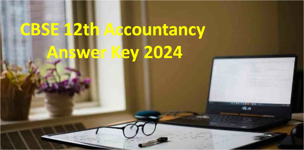 CBSE 12th Accountancy Answer Key 2024