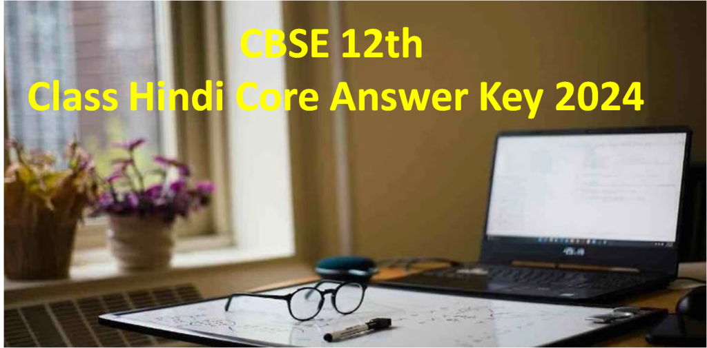CBSE 12th Class Hindi Core Answer Key 2024