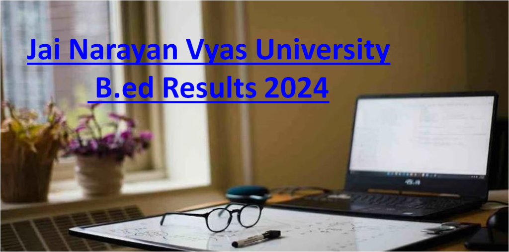 Jai Narayan Vyas University B.Ed Results 2024