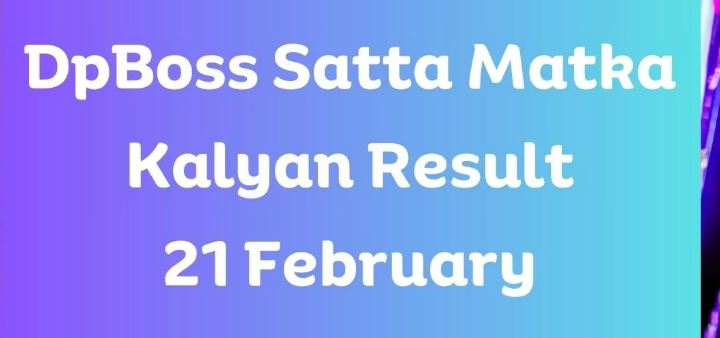 Dpboss Satta Matka Kalyan Result Today 21 February 2024